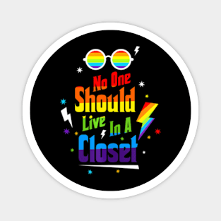 No One Should Live In A Closet LGBT-Q Gay Pride Proud Ally Magnet